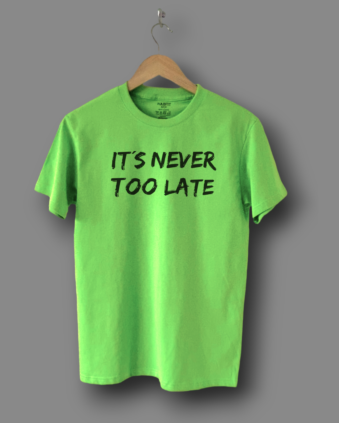 Playera It´s Never Too Late